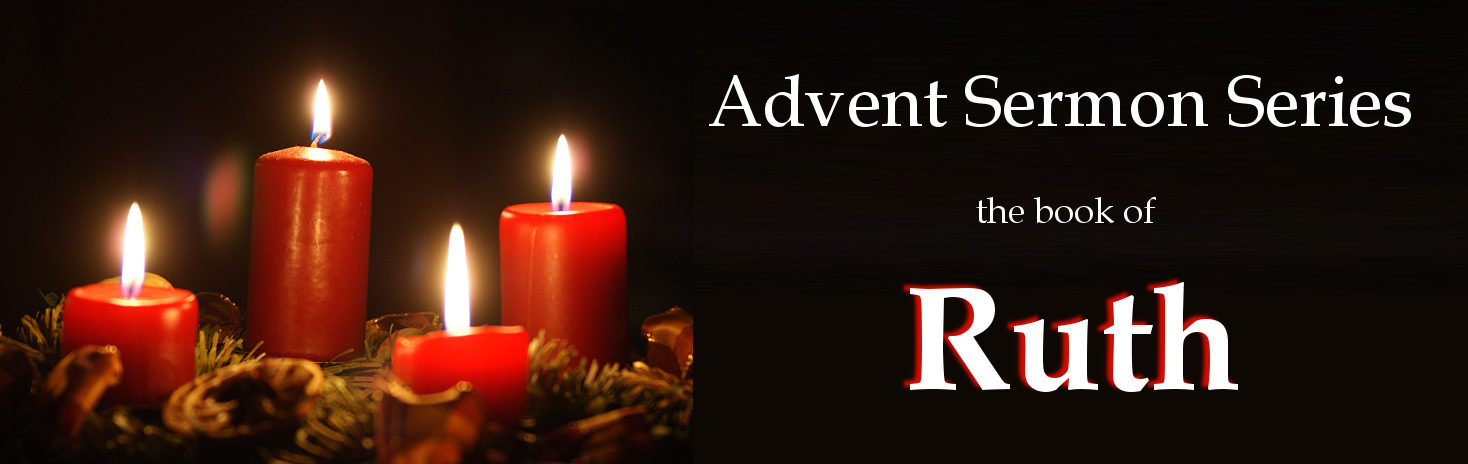 Advent Sermon Series: Ruth